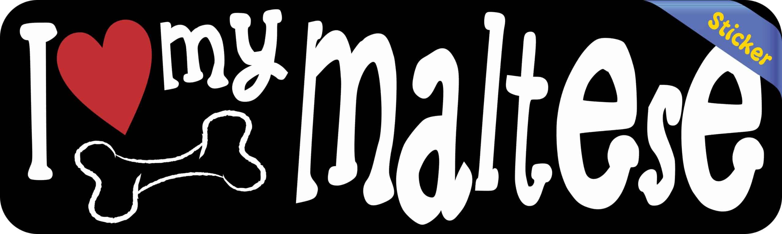 10in x 3in I Love My Maltese Bumper Sticker Vinyl Truck Window Decal Decals