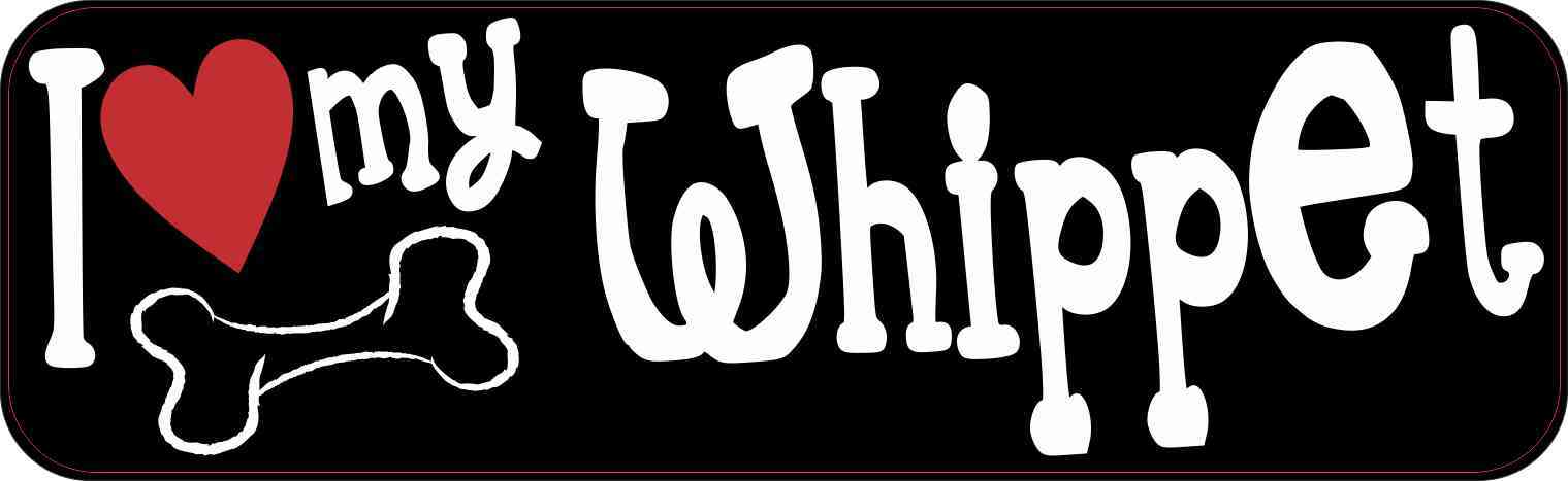 i love my whippet