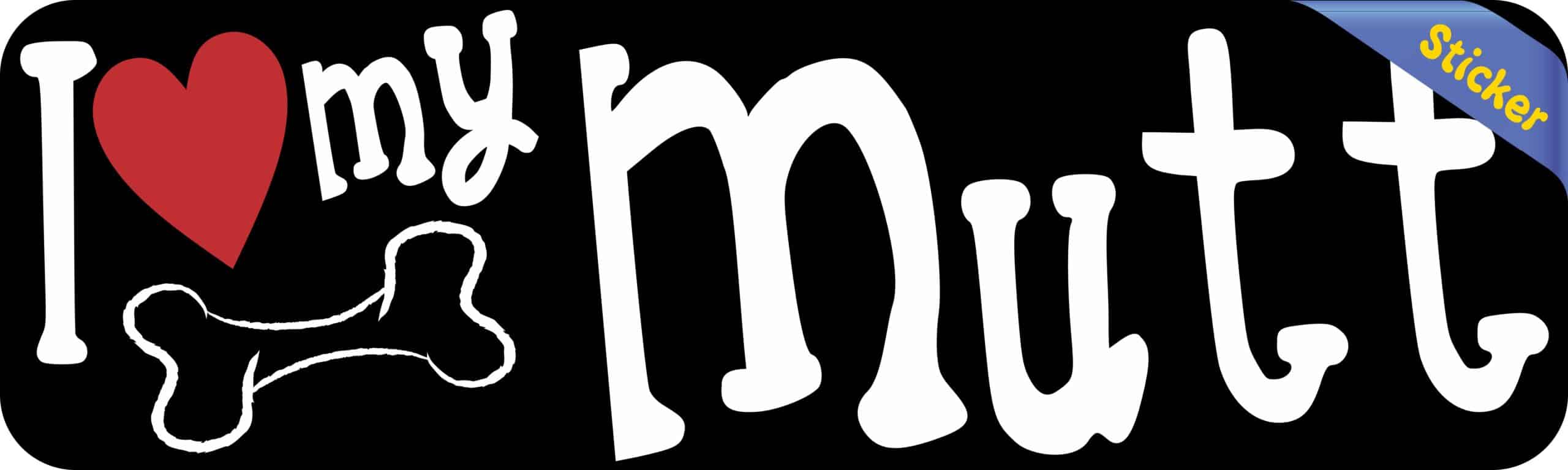 10in x 3in I Love My Mutt Bumper Sticker Vinyl Dog Truck Window Pet Decal