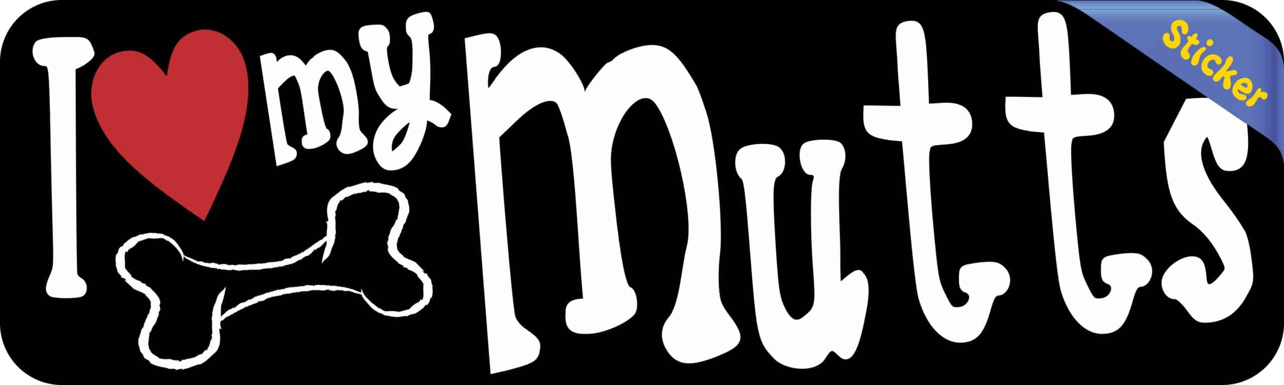 10in x 3in I Love My Mutts Bumper Sticker Vinyl Dog Truck Window