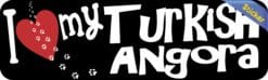 10in x 3in I Love My Turkish Angora Bumper Sticker Vinyl Window Cat Decal