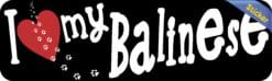10in x 3in I Love My Balinese Bumper Sticker Vinyl Window Sign Pet Decal