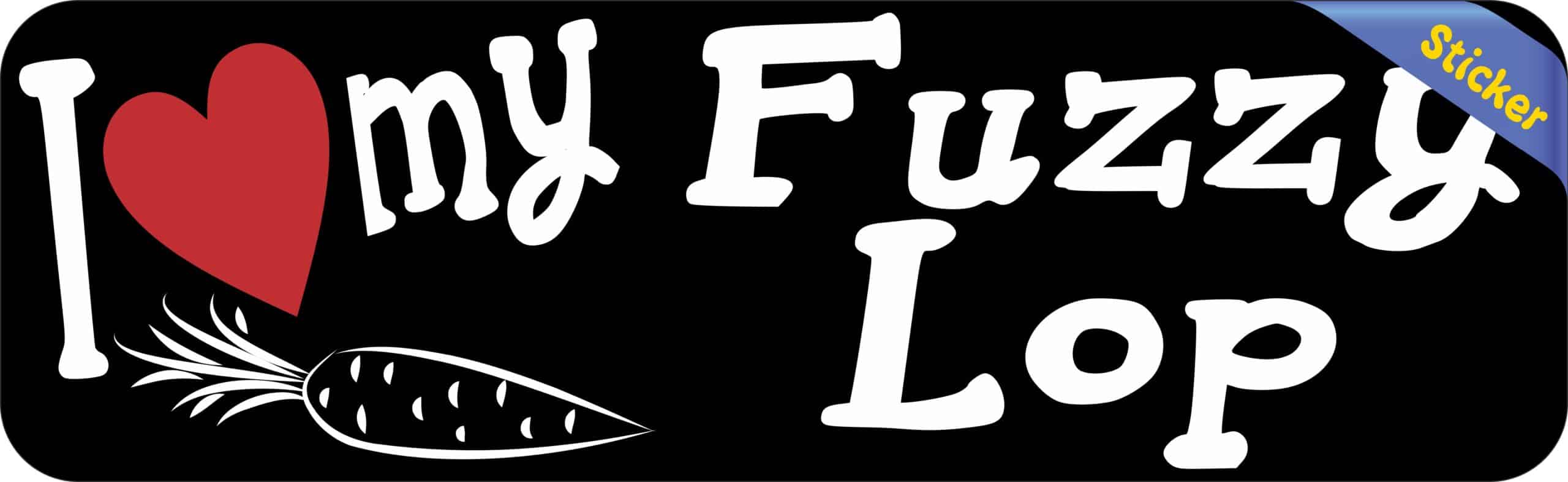 10in x 3in I Love My Fuzzy Lop Rabbit Bumper Sticker Vinyl Window Decal