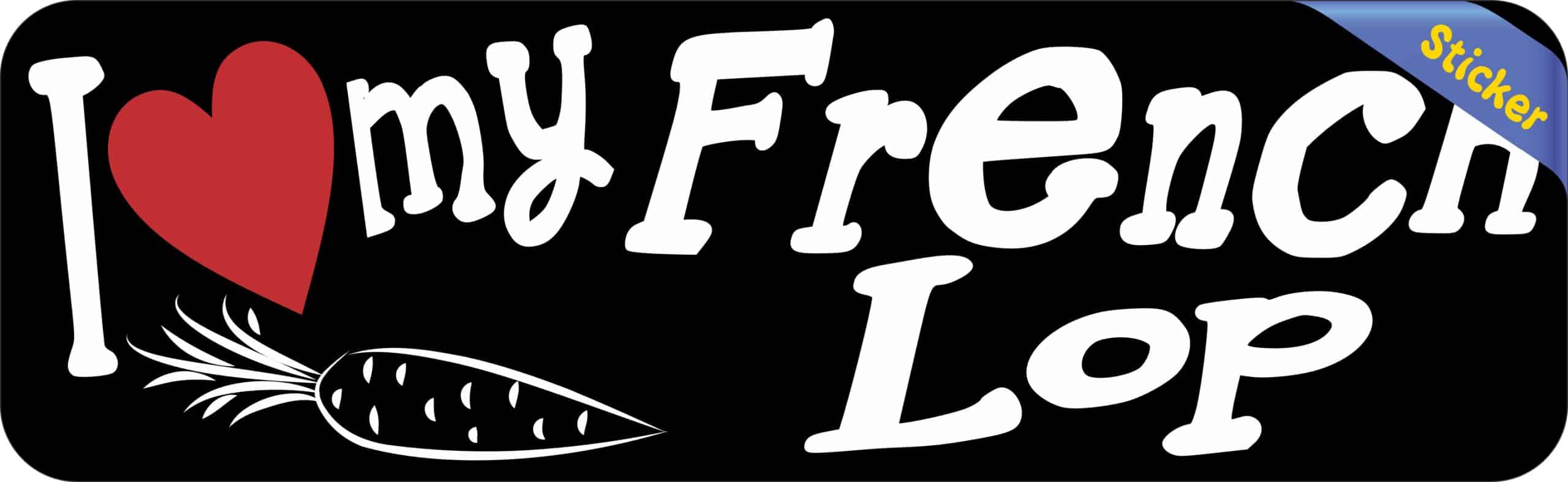 10in x 3in I Love My French Lop Bumper Sticker Vinyl Truck Window Decal