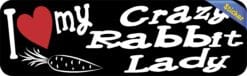 10in x 3in I Love My Crazy Rabbit Lady Bumper Sticker Vinyl Window Stickers