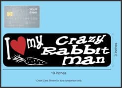 10in x 3in I Love My Crazy Rabbit Man Magnet Magnetic Truck Magnets