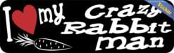 10in x 3in I Love My Crazy Rabbit Man Bumper Sticker Vinyl Window Stickers