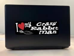10in x 3in I Love My Crazy Rabbit Man Bumper Sticker Vinyl Window Stickers