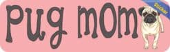 10in x 3in Pug Mom Bumper Sticker Vinyl Car Door Truck Window Dog Decal