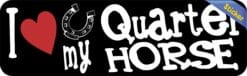 10X3 I Love My Quarter Horse Bumper Sticker Vinyl Truck Window Decal Sign