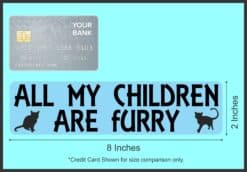 8in x 2in All My Children Are Furry Magnet Magnetic Truck Magnets
