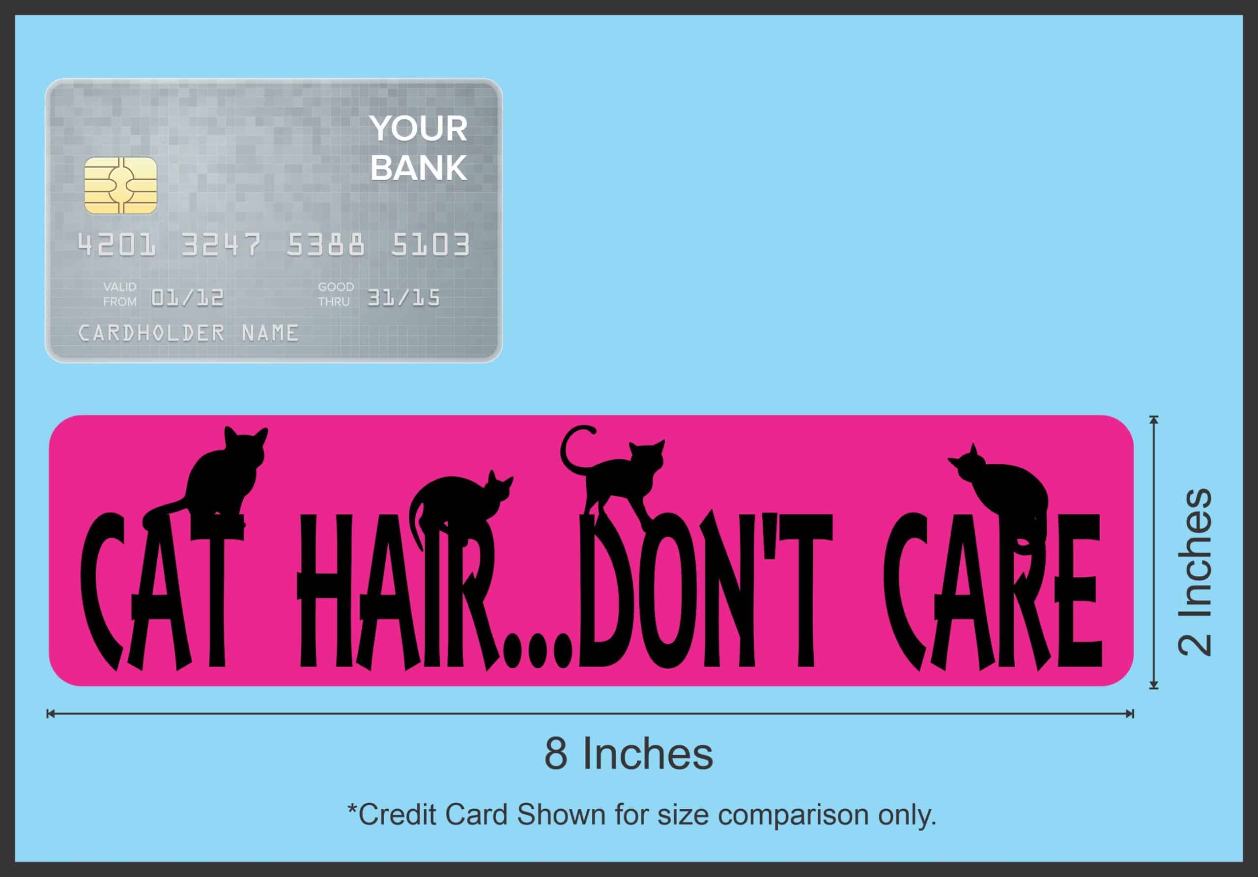 8in x 2in Cat Hair Don't Care Magnet Magnetic Truck Magnets Animal - Image 4