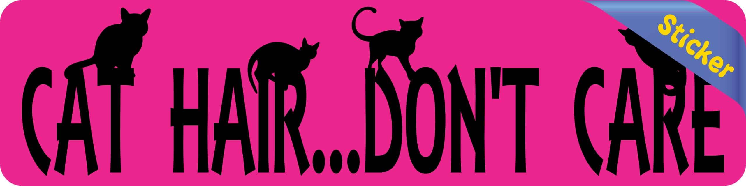 8in x 2in Cat Hair Don't Care Bumper Sticker Vinyl Window Decal Stickers - Image 2