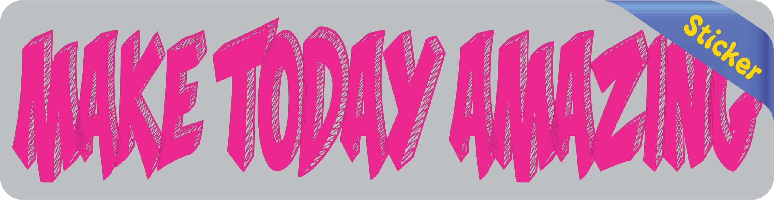 8in x 2in Make Today Amazing Bumper Sticker Vinyl Car Window Truck Stickers