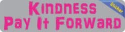 8in x 2in Kindness Pay It Forward Bumper Sticker Vinyl Car Window Stickers