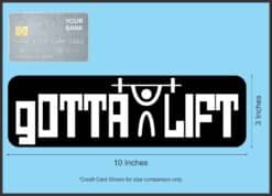 10in x 3in Gotta Lift Bumper Sticker Vinyl Truck Window Stickers Car Decal