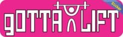 10in x 3in Pink Gotta Lift Bumper Sticker Vinyl Truck Car Window Stickers