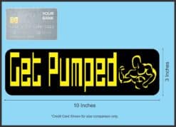 10in x 3in Get Pumped Bumper Sticker Vinyl Vehicle Fitness Decal Stickers