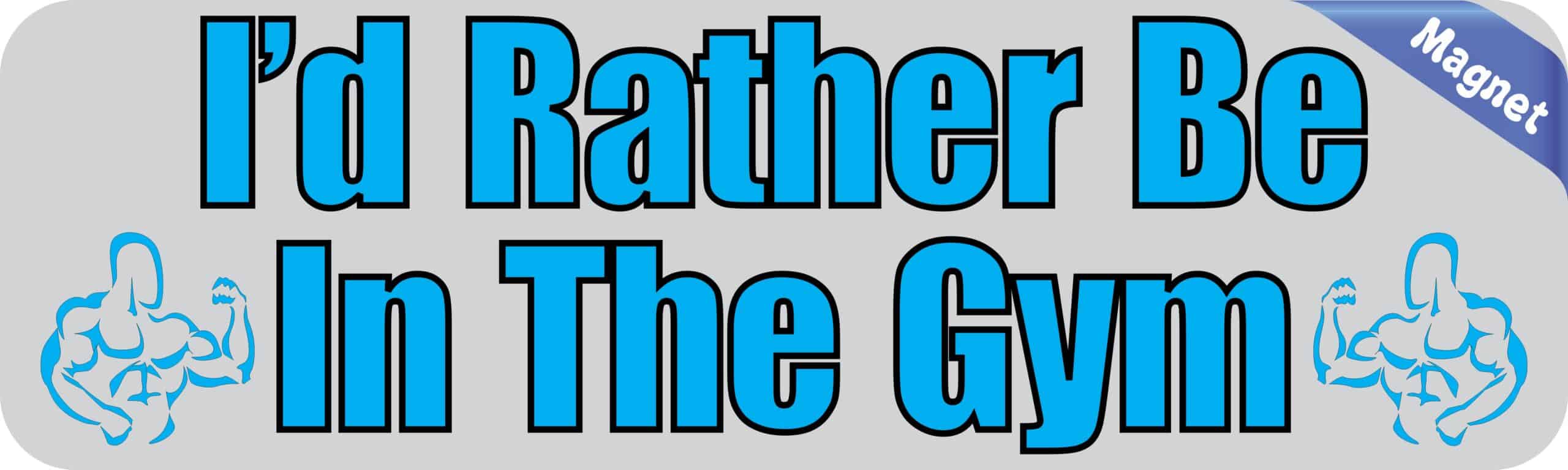10in x 3in Id Rather Be In The Gym Magnet Magnetic Car Fitness Magnets