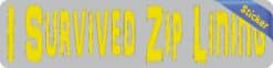 8in x 2in I Survived Ziplining Bumper Sticker Vinyl Car Vehicle Stickers