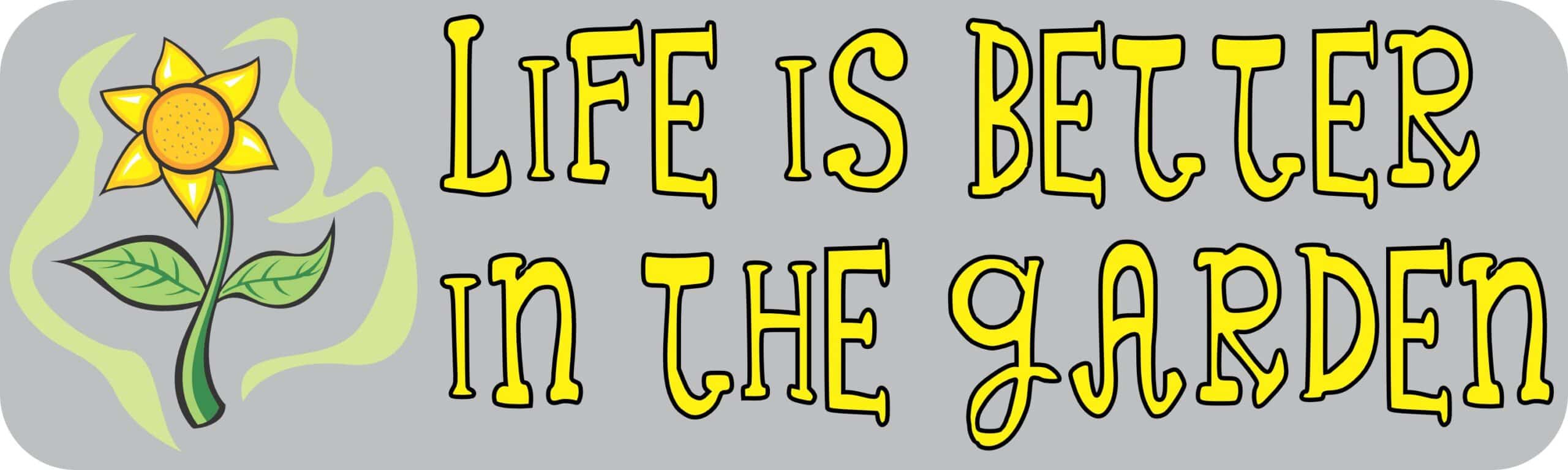10in x 3in Life Is Better In The Garden Magnet Magnetic Vehicle Magnets