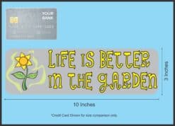 10in x 3in Life Is Better In The Garden Magnet Magnetic Vehicle Magnets