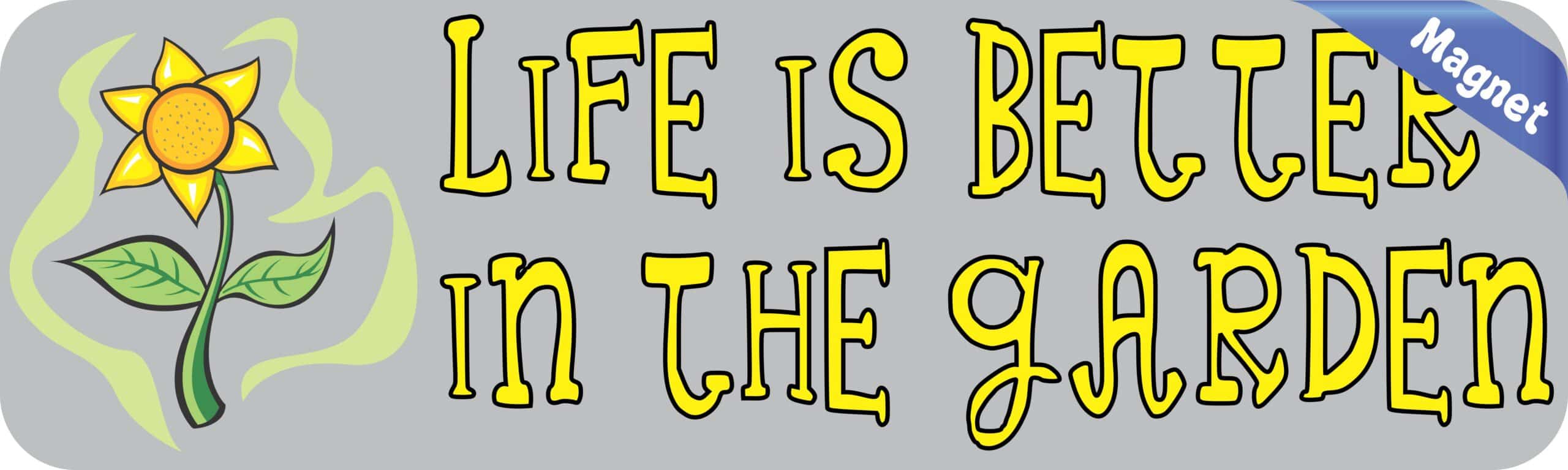 10in x 3in Life Is Better In The Garden Magnet Magnetic Vehicle Magnets