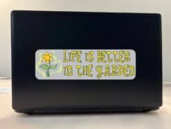10in x 3in Life Is Better In The Garden Bumper Sticker Vinyl Window Decal