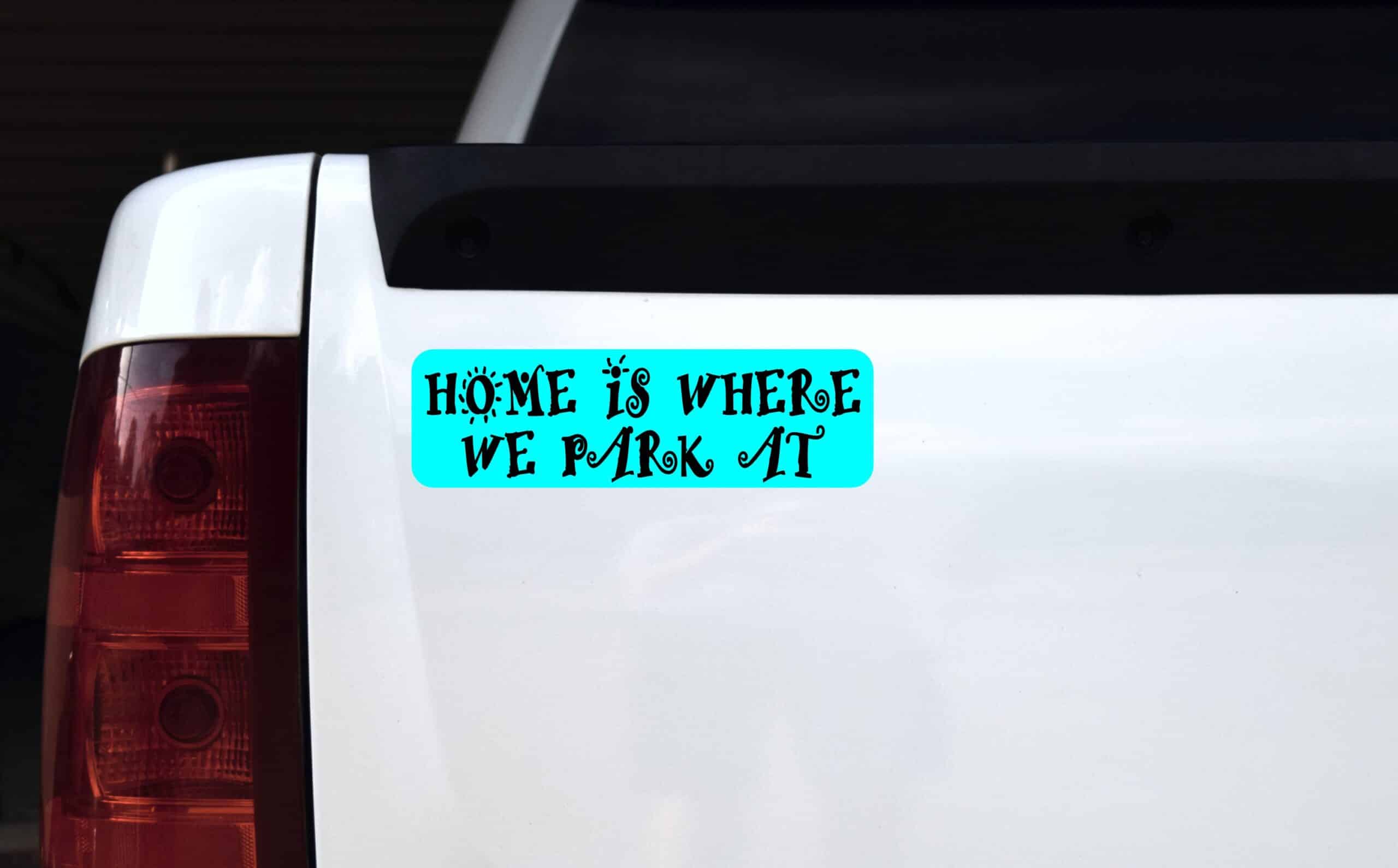 10in x 3in Home Is Where We Park At Bumper Sticker Vinyl Vehicle Stickers