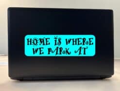 10in x 3in Home Is Where We Park At Bumper Sticker Vinyl Vehicle Stickers