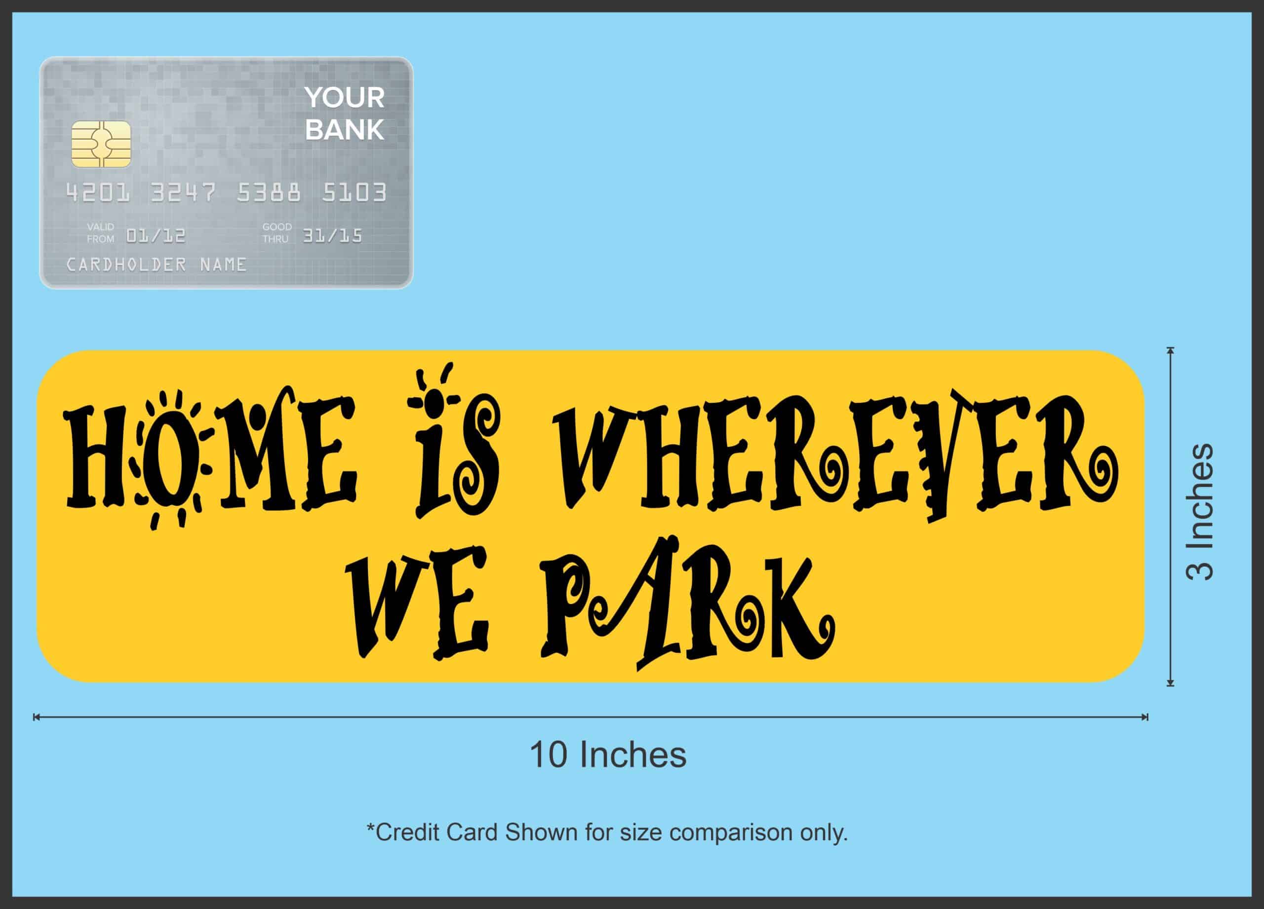 10in x 3in Home Is Wherever We Park Bumper Sticker Vinyl Vehicle Stickers
