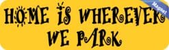 10in x 3in Home Is Wherever We Park Magnet Magnetic Vehicle Travel Magnets