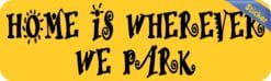 10in x 3in Home Is Wherever We Park Bumper Sticker Vinyl Vehicle Stickers