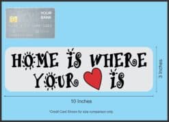 10in x 3in Home Is Where Your Heart Is Bumper Sticker Vinyl Vehicle Stickers