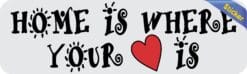 10in x 3in Home Is Where Your Heart Is Bumper Sticker Vinyl Vehicle Stickers