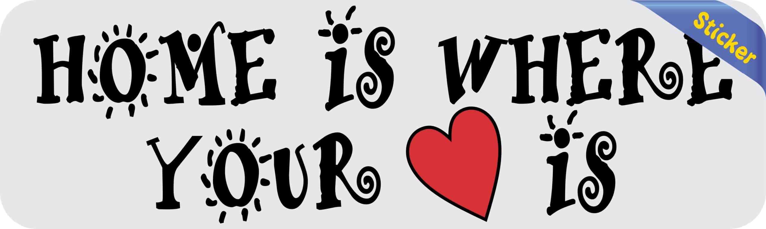 10in x 3in Home Is Where Your Heart Is Bumper Sticker Vinyl Vehicle Stickers