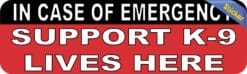 10in x 3in In Case Of Emergency Support K-9 Lives Here Sticker House Sign