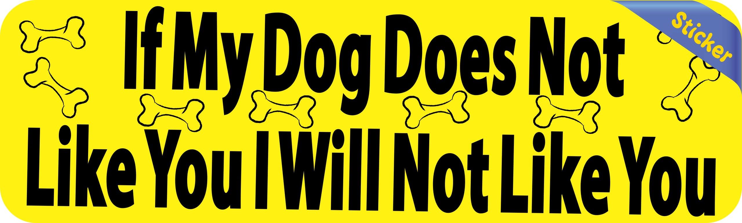 10in x 3in If My Dog Does Not Like You Bumper Sticker Vinyl Car Stickers - Image 2