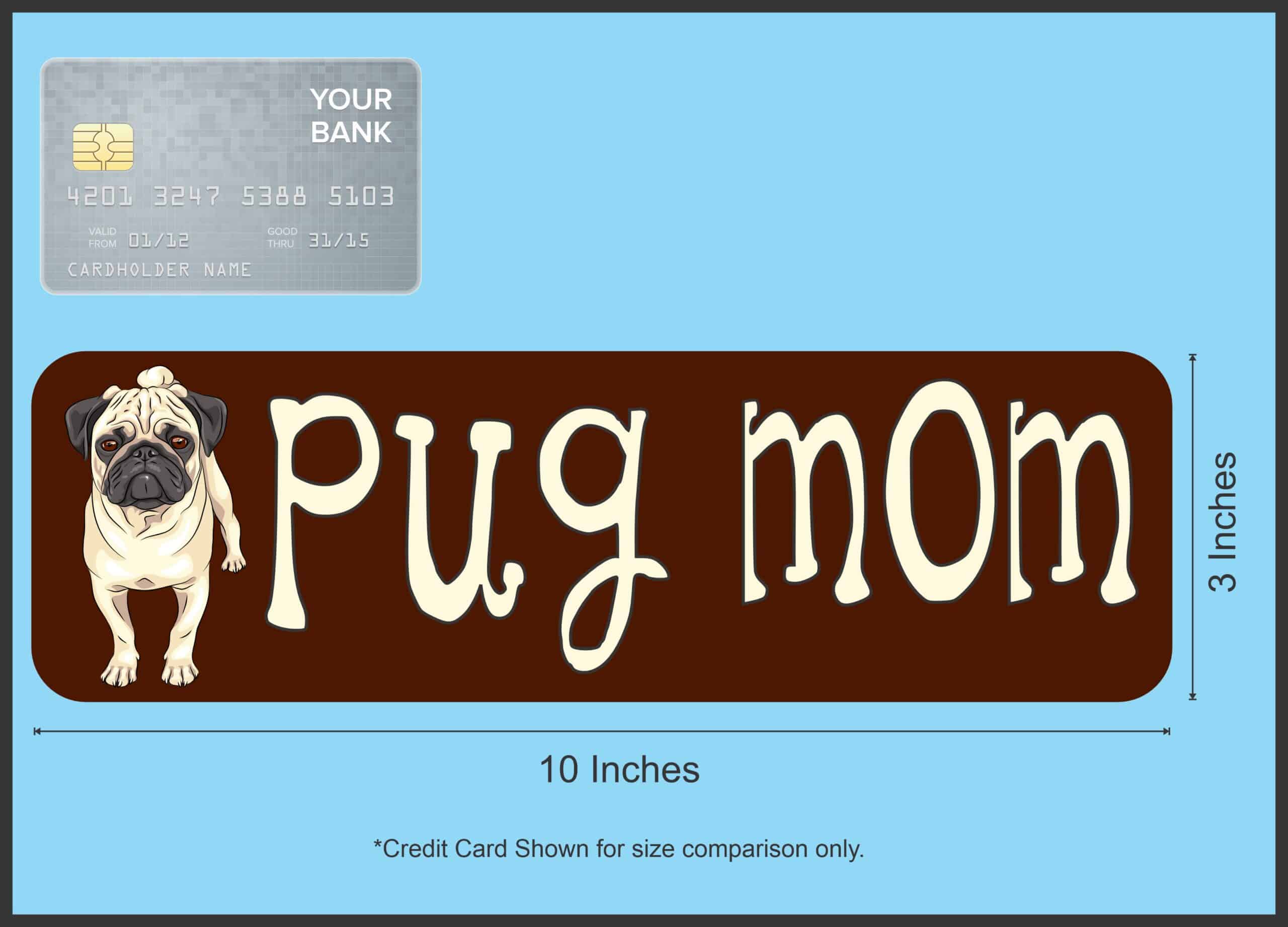 10in x 3in Pug Mom Magnet Magnetic Animal Vehicle Car Truck Bumper Magnets
