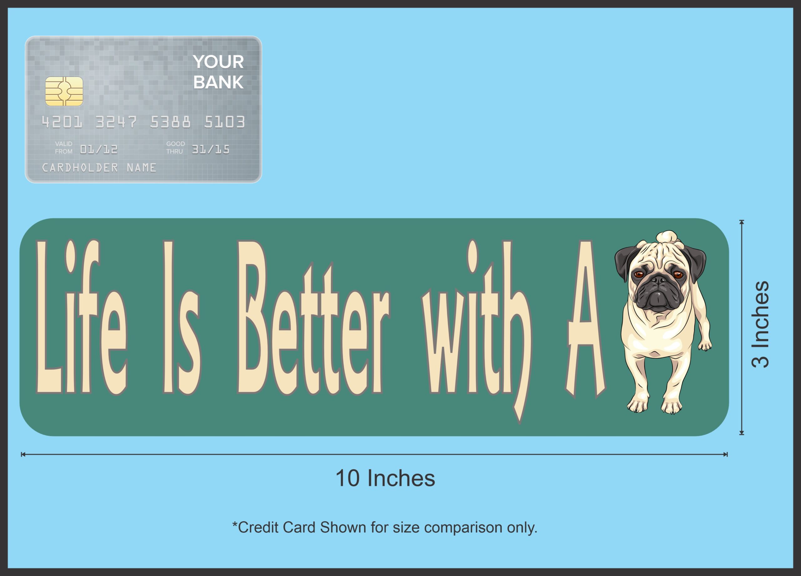 10in x 3in Life Is Better With A Pug Magnet Magnetic Vehicle Bumper Magnets