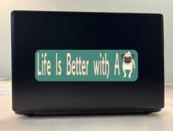 10in x 3in Life Is Better With A Pug Bumper Sticker Vinyl Vehicle Stickers