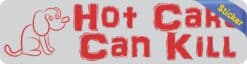 8in x 2in Hot Cars Can Kill Bumper Sticker Vehicle Car Truck Dog Stickers