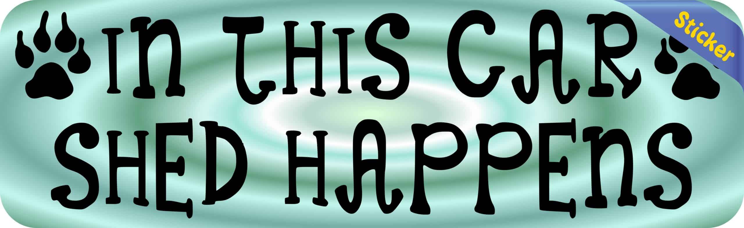 10in x 3in Shed Happens Bumper Sticker Vinyl Vehicle Car Truck Stickers
