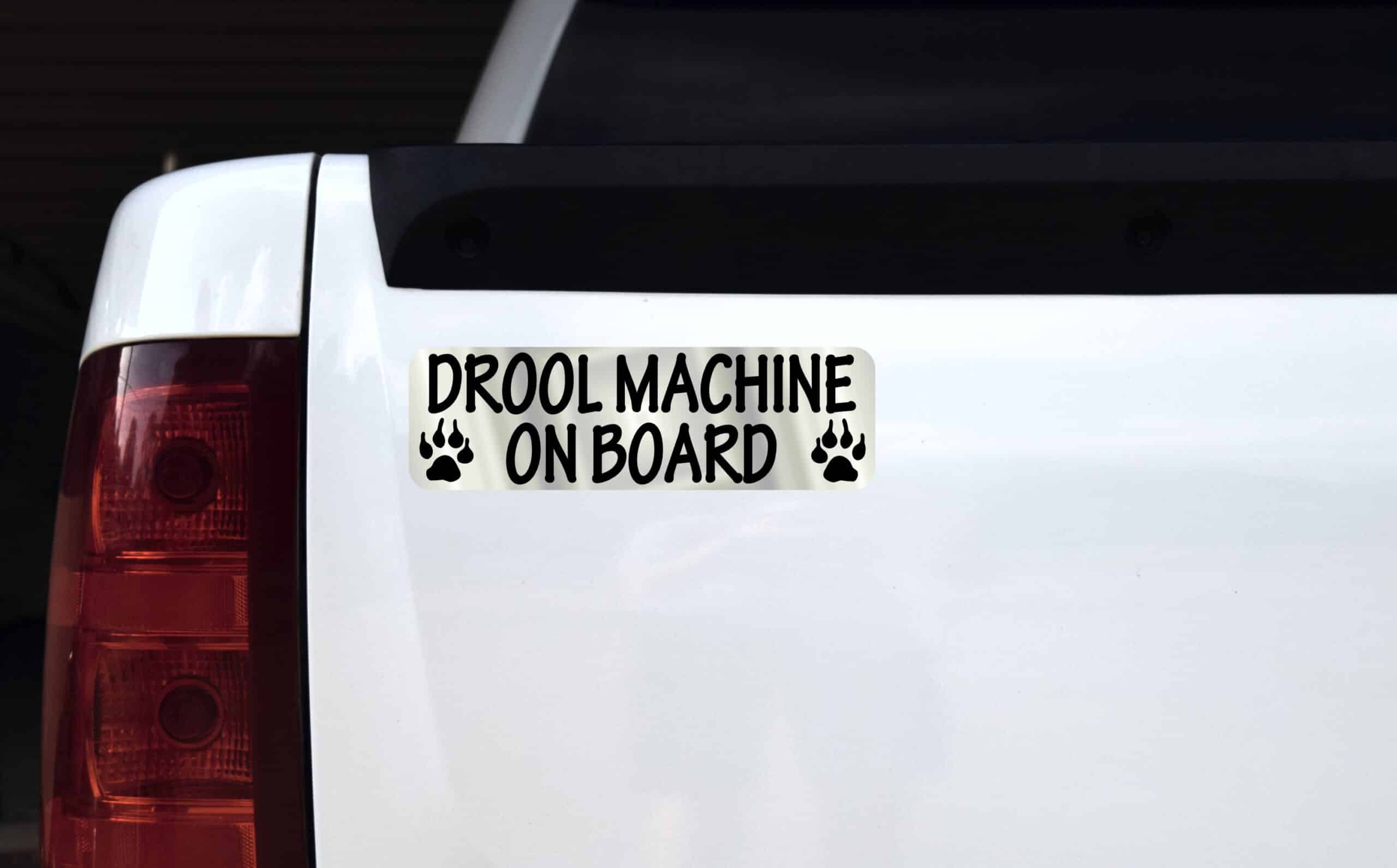10in x 3in Drool Machine On Board Bumper Sticker Animal Vehicle