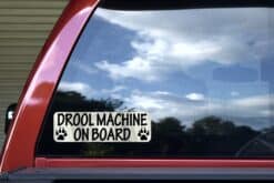10in x 3in Drool Machine On Board Bumper Sticker Animal Vehicle