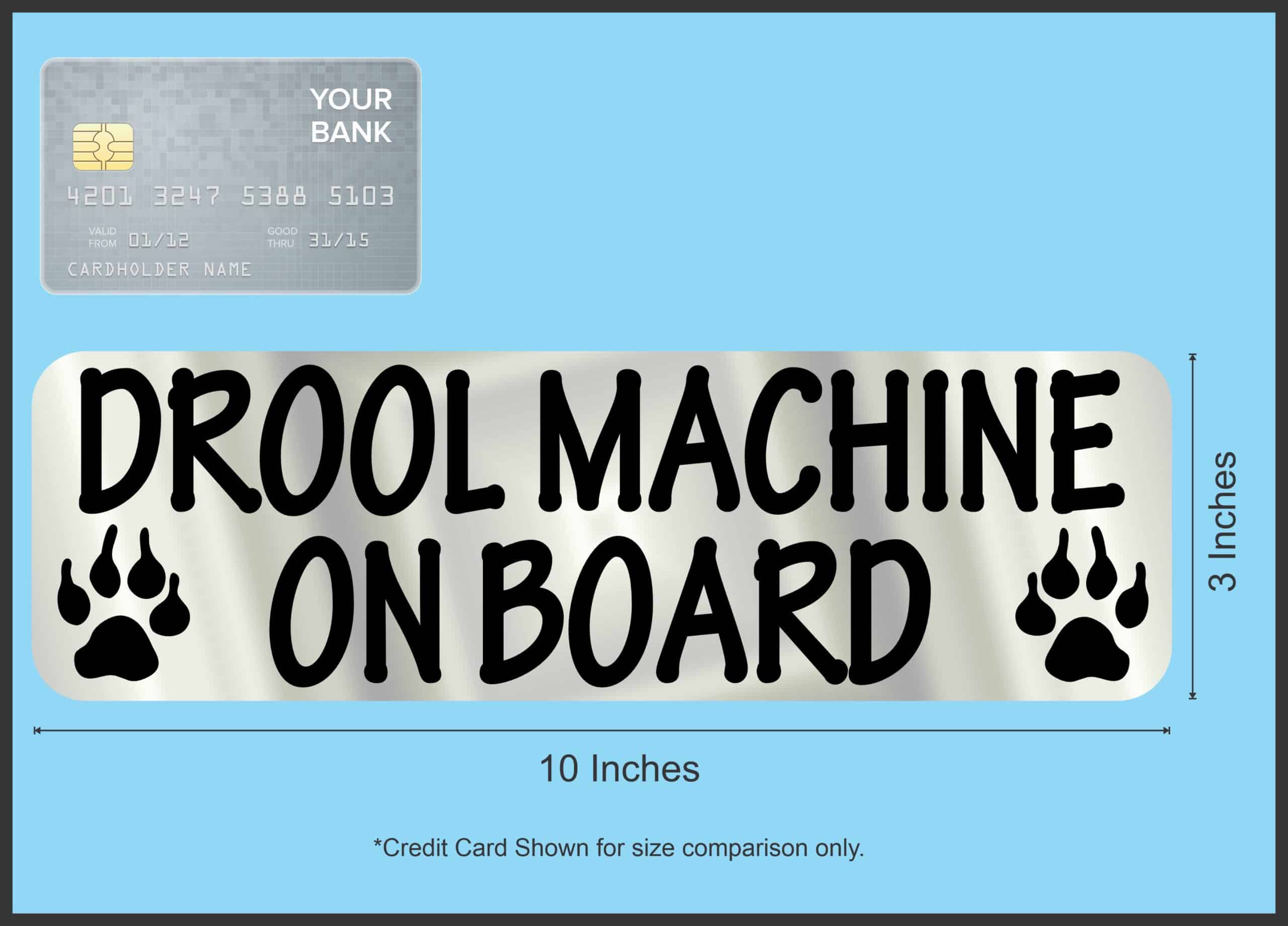 10in x 3in Drool Machine On Board Bumper Sticker Animal Vehicle