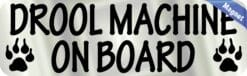 10in x 3in Drool Machine On Board Magnet Magnetic Animal Bumper Magnets