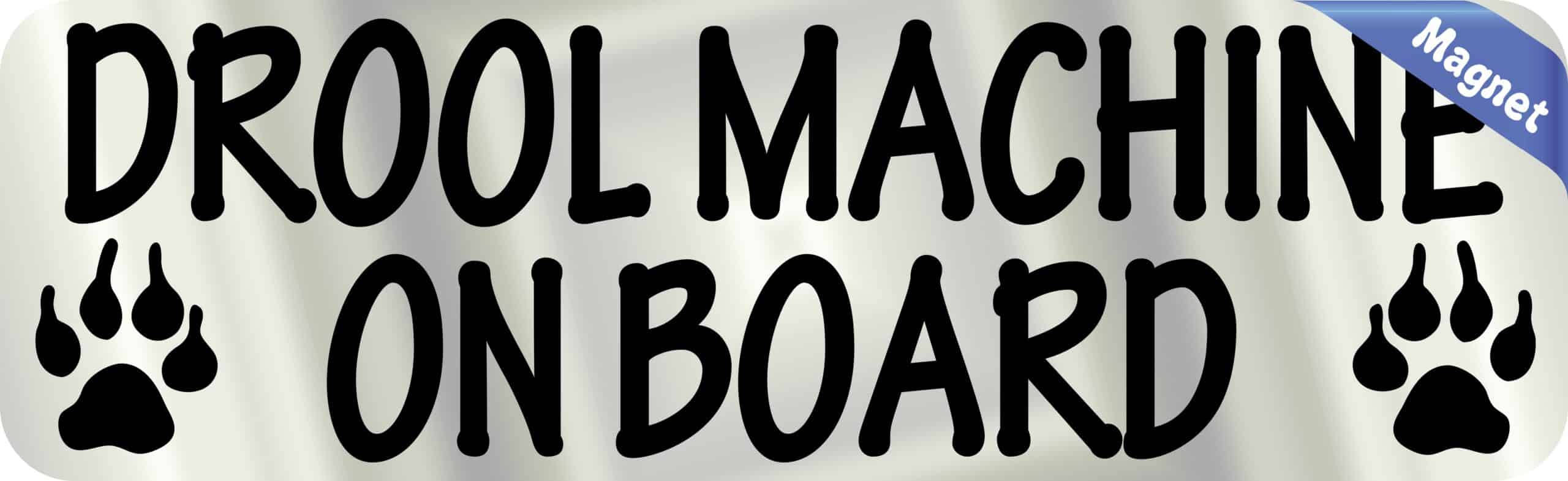 10in x 3in Drool Machine On Board Magnet Magnetic Animal Bumper Magnets