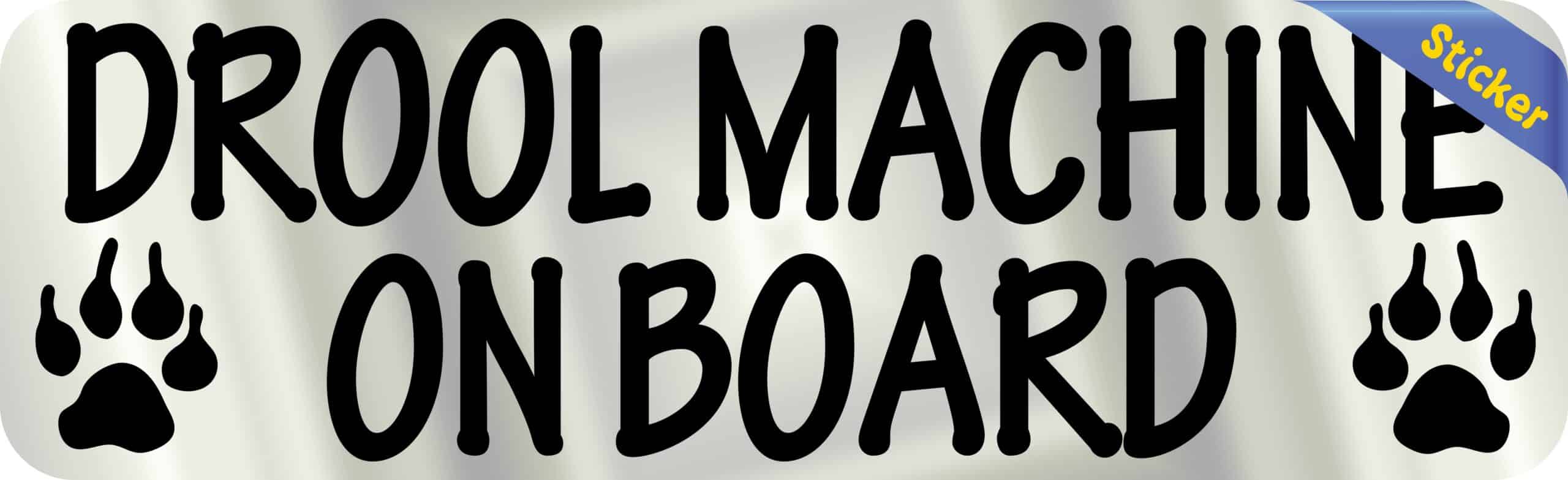 10in x 3in Drool Machine On Board Bumper Sticker Animal Vehicle