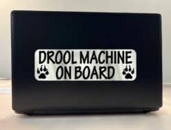10in x 3in Drool Machine On Board Bumper Sticker Animal Vehicle